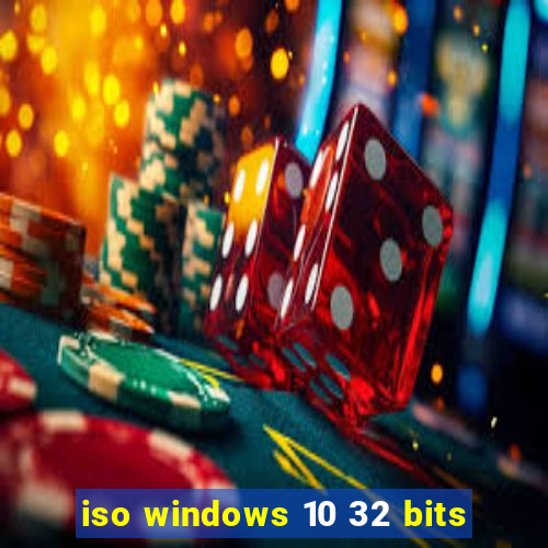 iso windows 10 32 bits